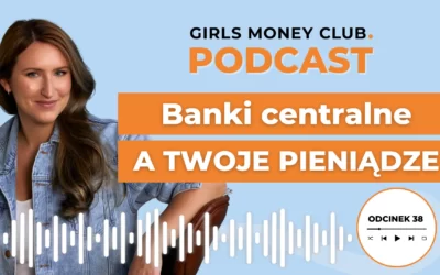38: Jak banki centralne wpływają na&nbsp;twoje&nbsp;pieniądze?